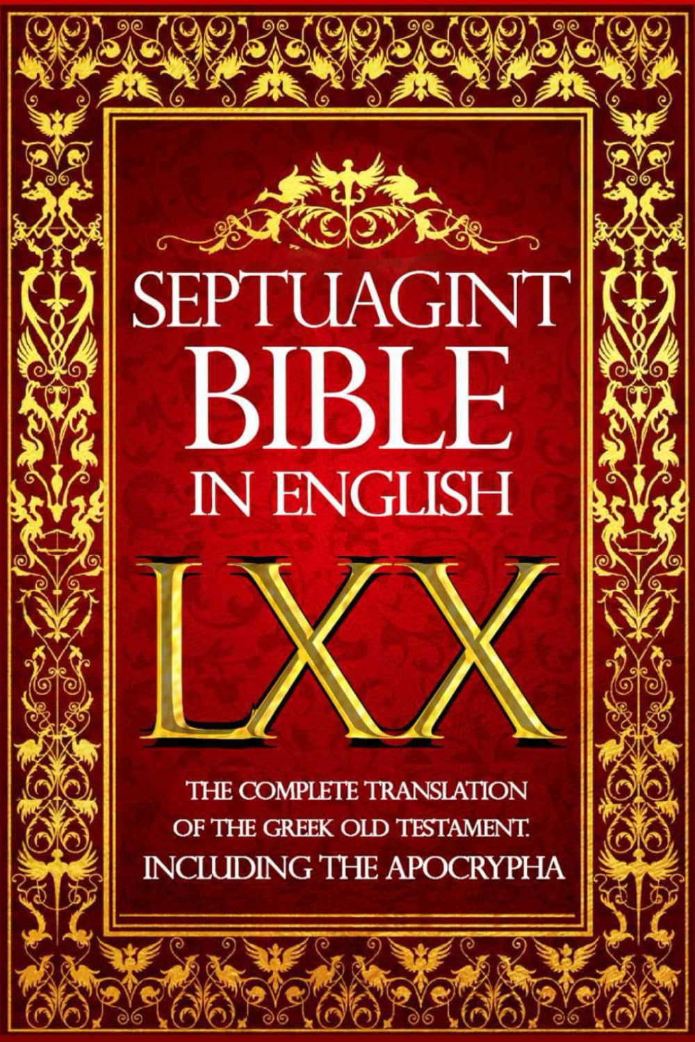 Septuagint Bible in English: The Complete Translation of the Greek into English . Including the Apocrypha often abbreviated as LXX, Published in 1851 ... (Old Testament) canon Raymond K Bennett