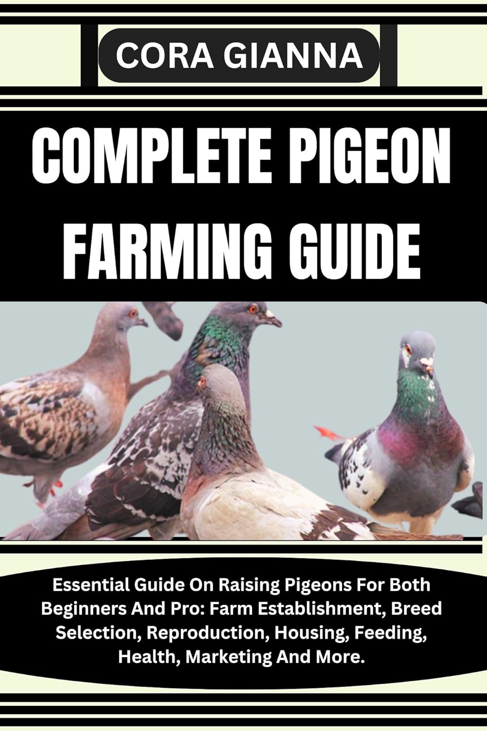 COMPLETE PIGEON FARMING GUIDE Essential Guide On Raising Pigeons For Both Beginners And Pro