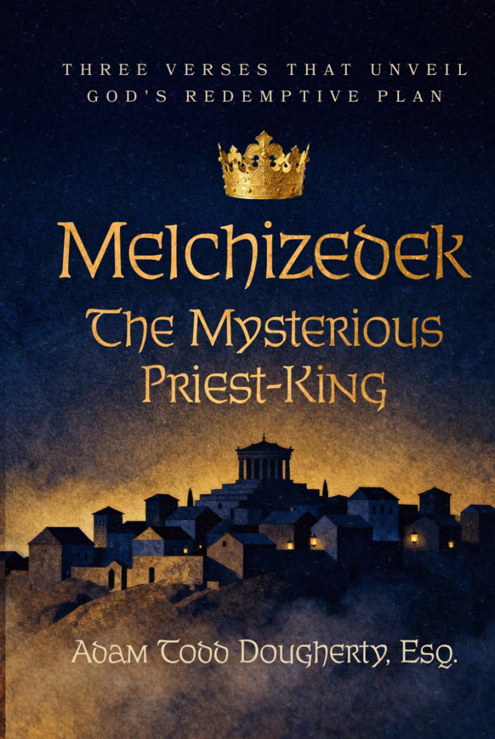 Melchizedek: The Mysterious Priest-King: Three Verses That Unveil God's Redemptive Plan