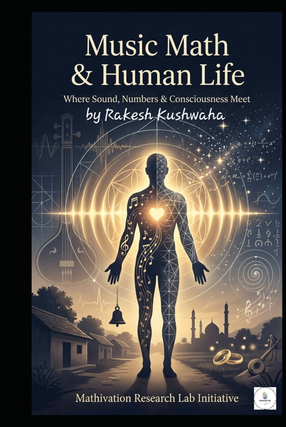 MUSIC MATH & HUMAN LIFE: Where Sound, Numbers & Consciousness Meet