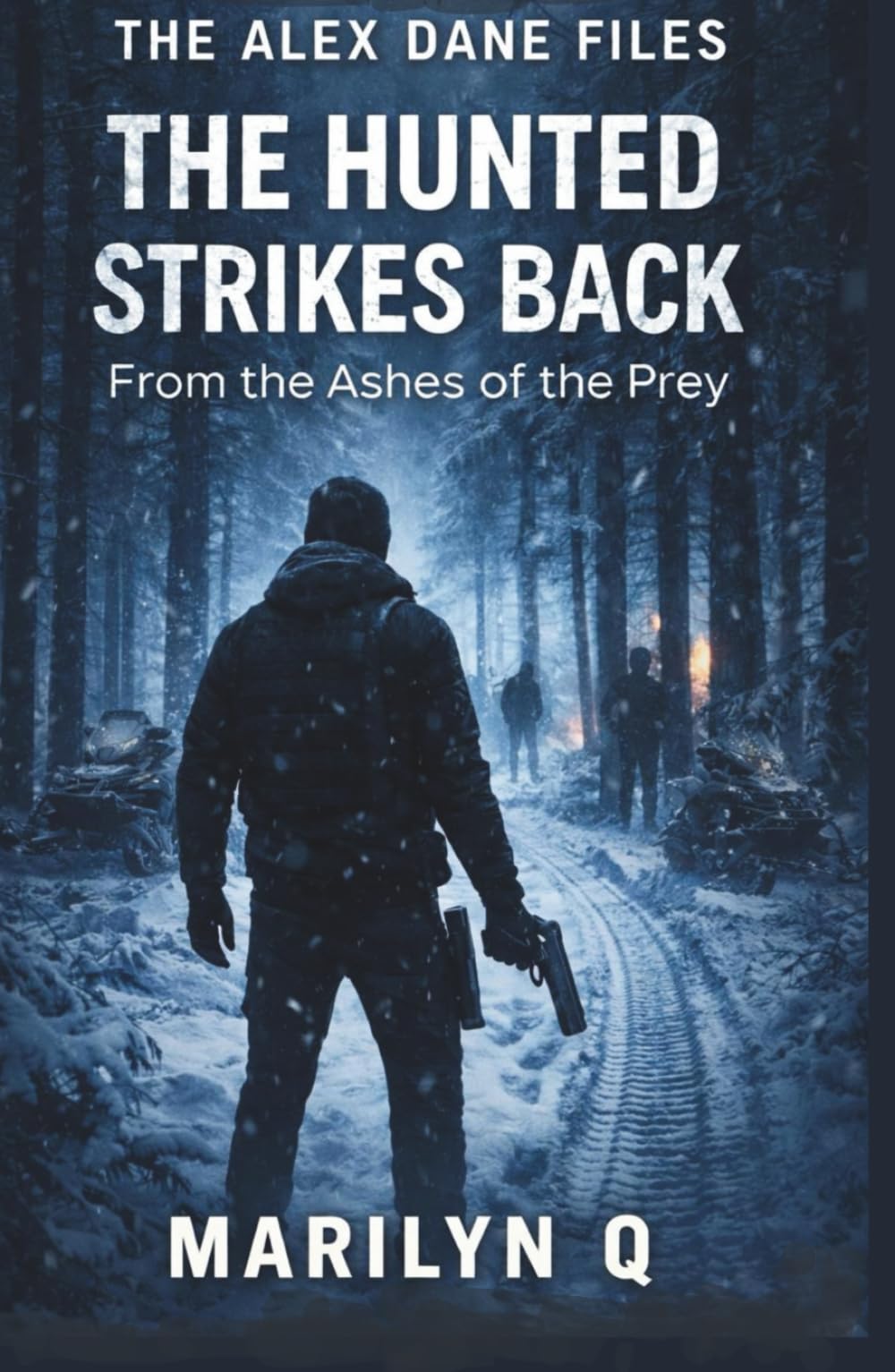THE HUNTED STRIKES BACK:: From the Ashes of the Prey (The Alex Dane Files)