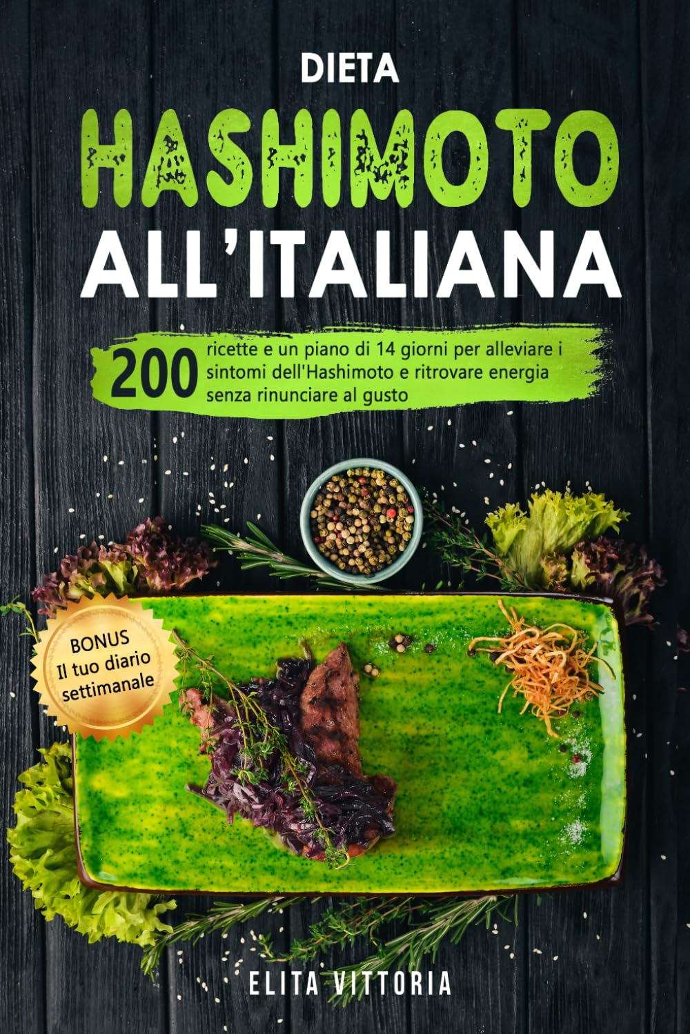 Dieta Hashimoto all’italiana: 200 ricette e un piano di 14 giorni per alleviare i sintomi dell'Hashimoto e ritrovare energia senza rinunciare al gusto