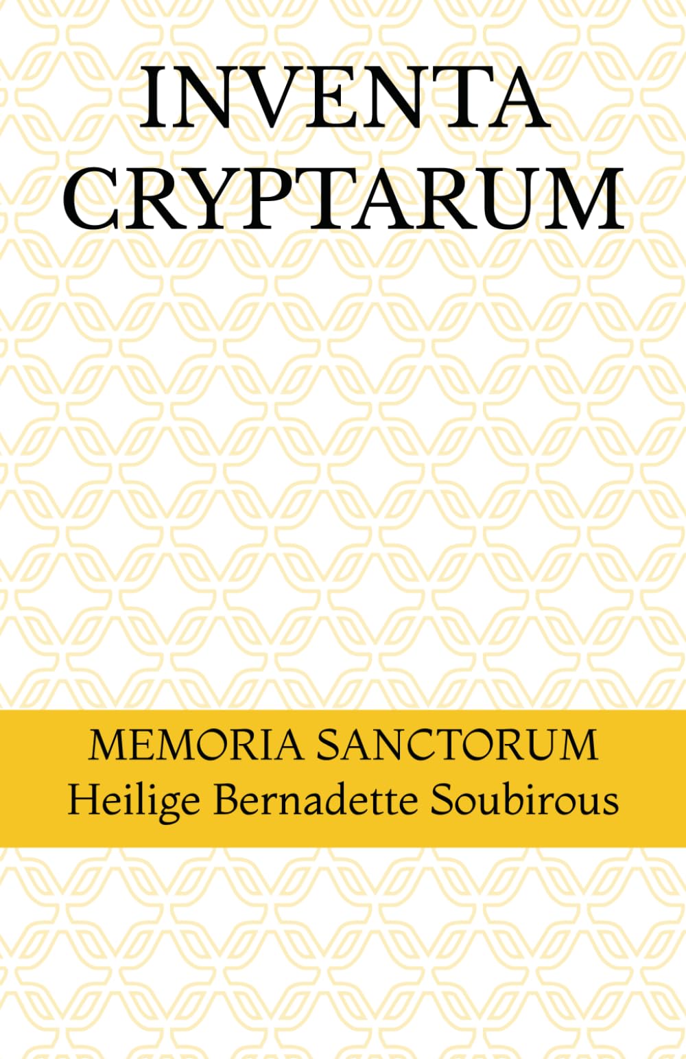 INVENTA CRYPTARUM: MEMORIA SANCTORUM - Heilige Bernadette Soubirous