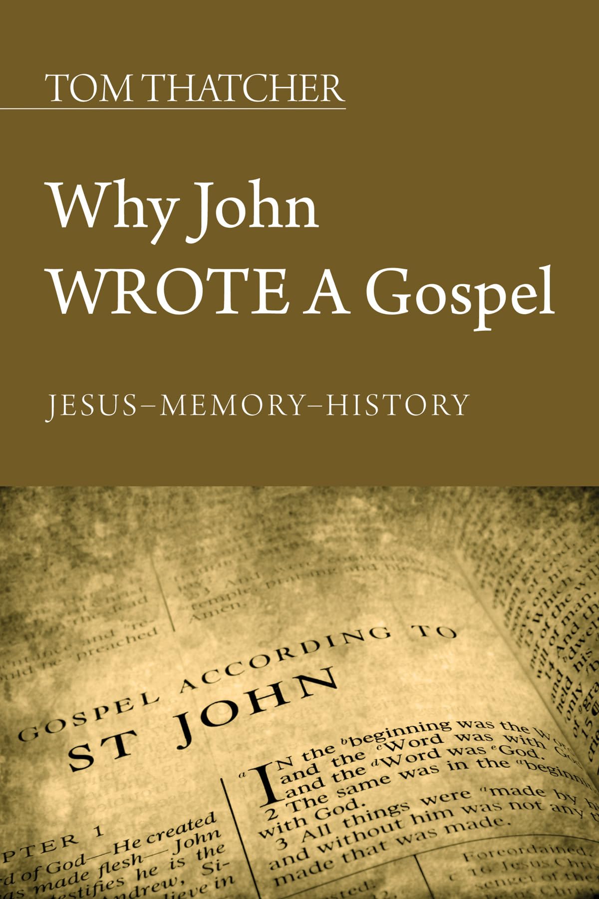 Why John Wrote a Gospel: Jesus - Memory - History