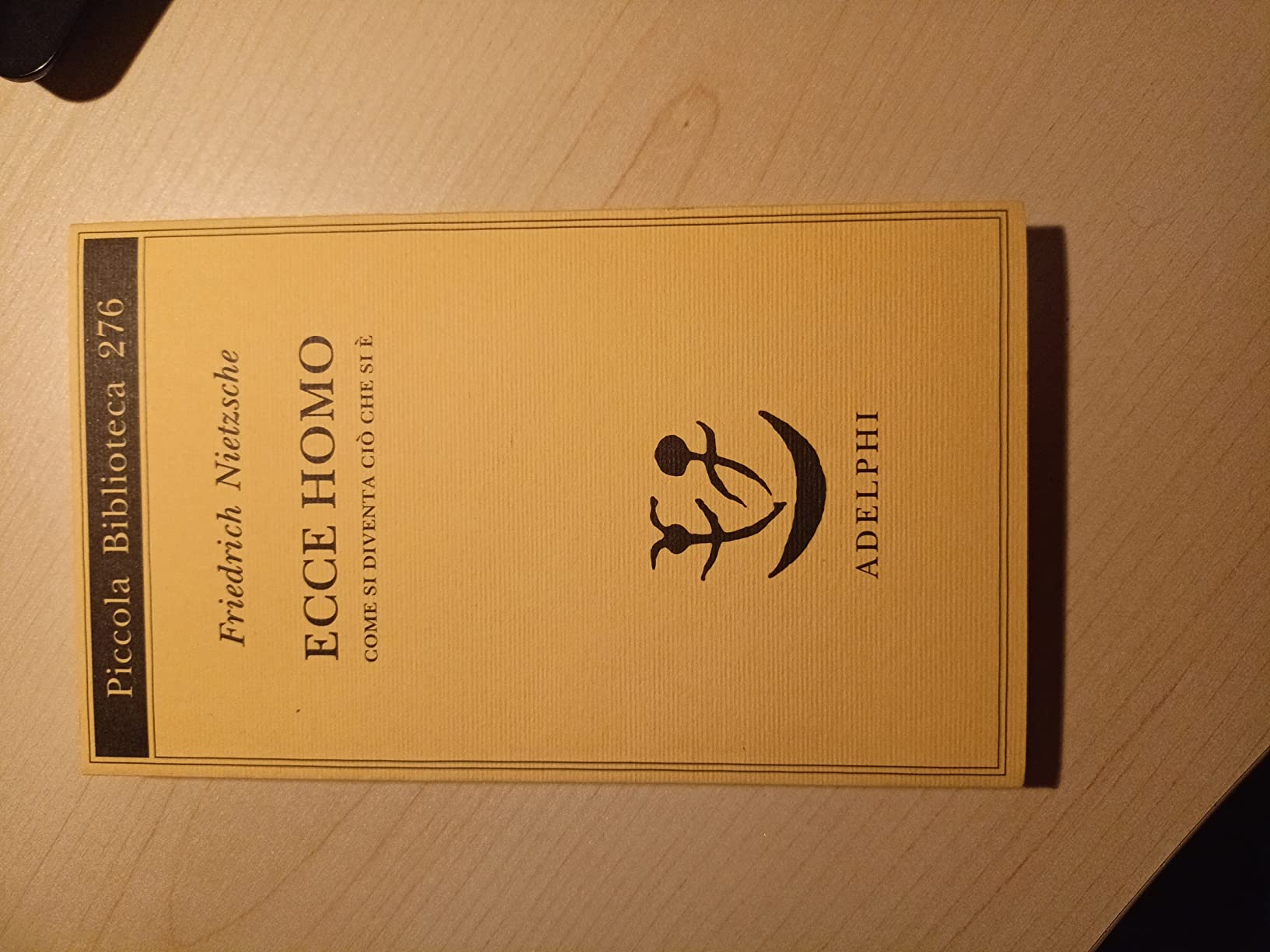 Ecce homo. Come si diventa ciò che si è : Nietzsche, Friedrich, Calasso