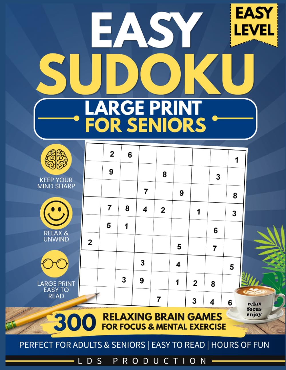 Easy Large Print Sudoku for Seniors: 300 Relaxing Brain Games for Focus & Mental Exercise (LDS Large Print Sudoku Series)