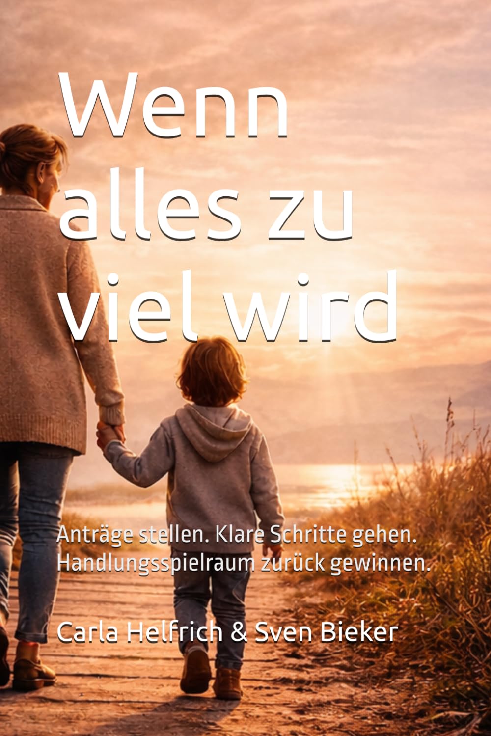 Wenn alles zu viel wird: Anträge stellen. Klare Schritte gehen. Handlungsspielraum zurück gewinnen.