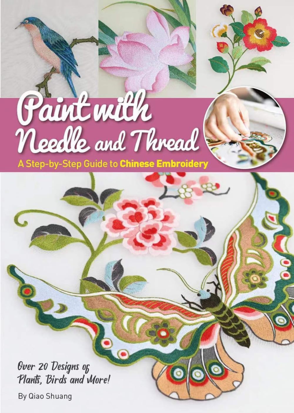 Paint with Needle and Thread : A Step-by-Step Guide to Chinese Embroidery