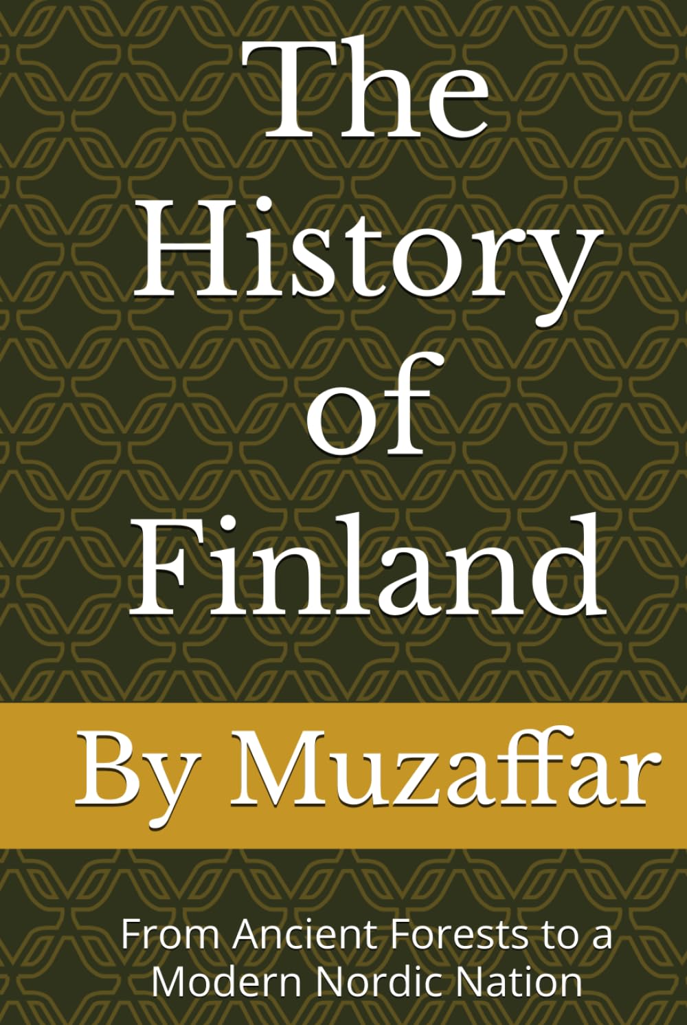 The History of Finland: From Ancient Forests to a Modern Nordic Nation (history books)