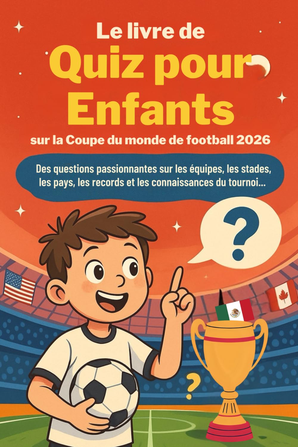 Le livre de Quiz pour Enfants: sur la Coupe du monde de football 2026