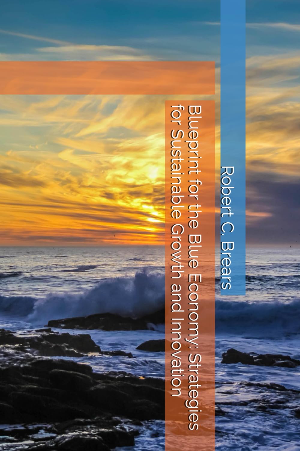 Blueprint for the Blue Economy: Strategies for Sustainable Growth and Innovation