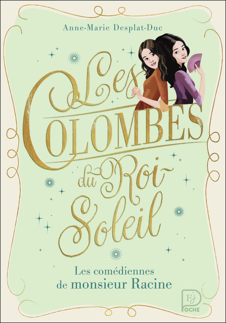 Les Colombes du Roi-​Soleil: Les comédiennes de monsieur Racine (1)