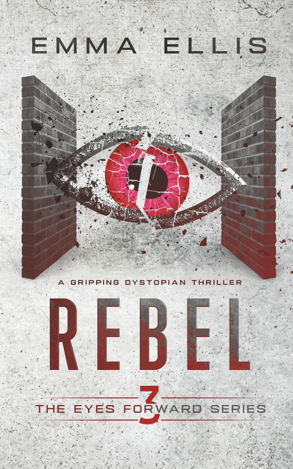 Rebel: A gripping dystopian thriller (The Eyes Forward Series)