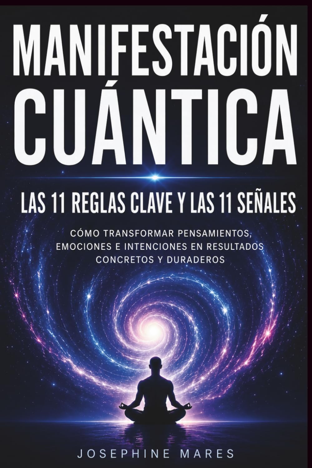 MANIFESTACIÓN CUÁNTICA: Las 11 Reglas Clave y las 11 Señales