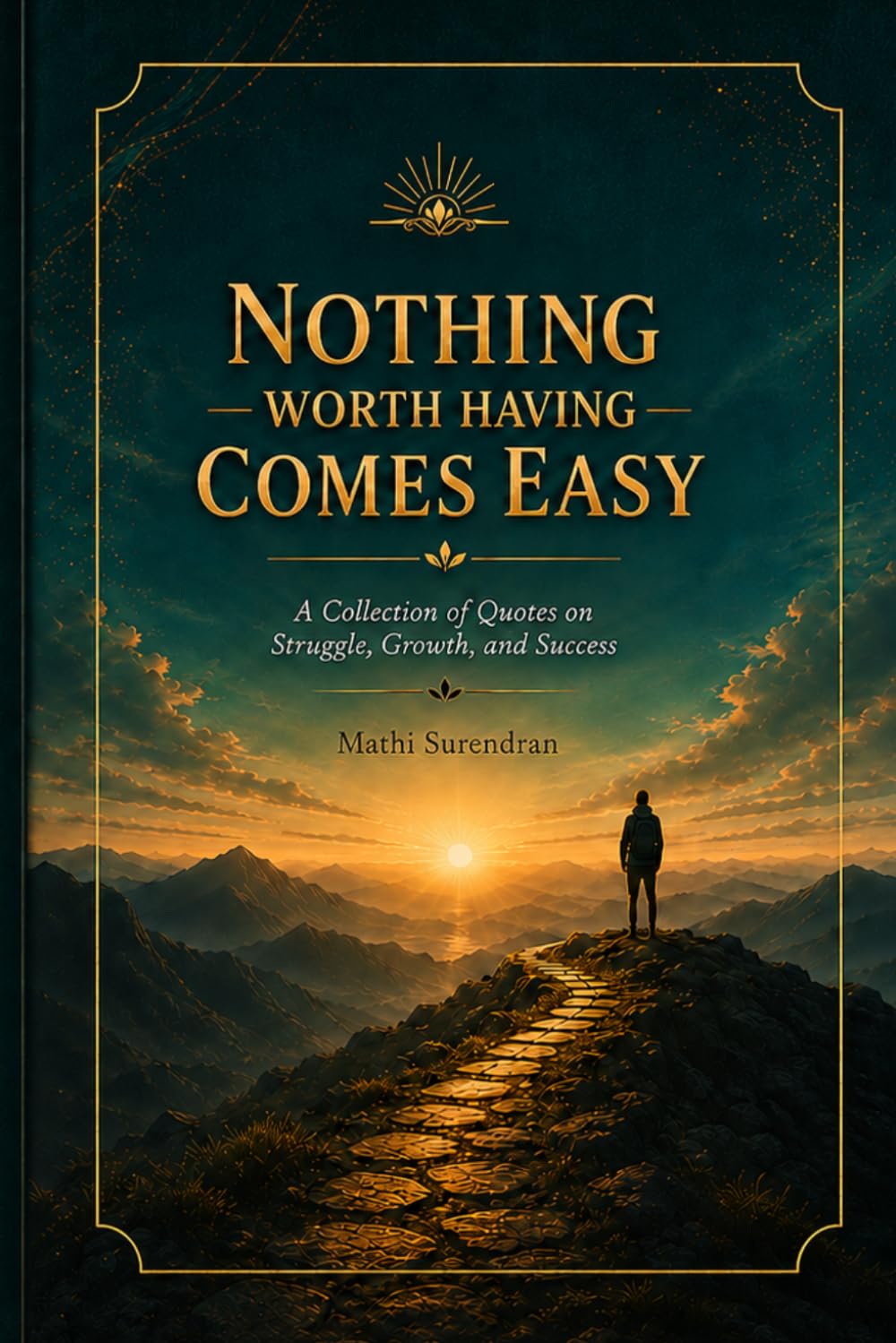 Nothing Worth Having Comes Easy: A Collection of Quotes on Struggle, Growth, and Success