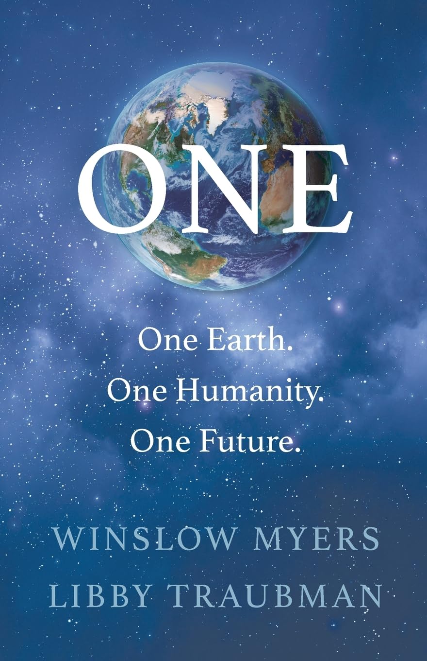 ONE: One Earth, One Humanity, One Future: Myers, Winslow, Traubman
