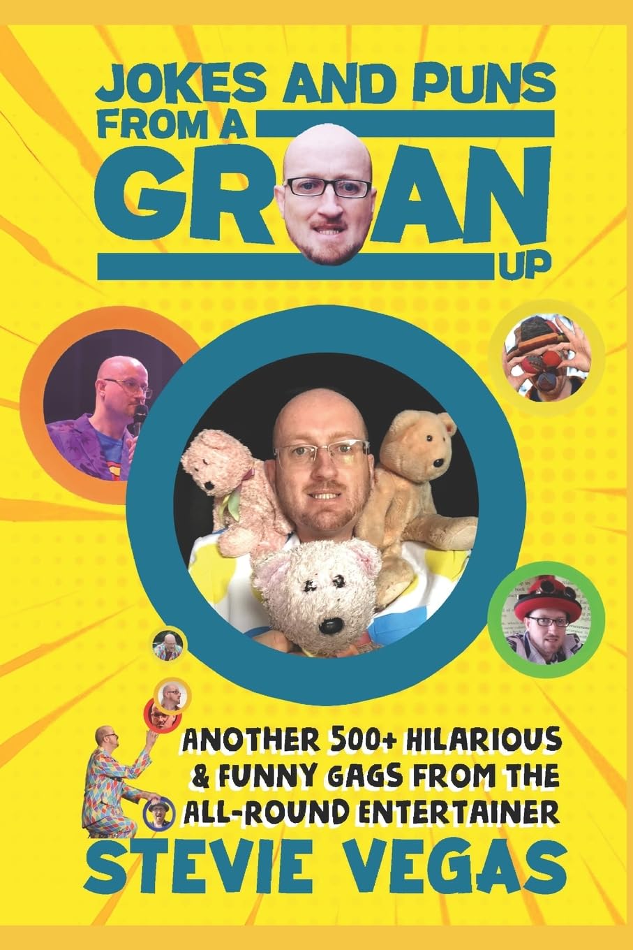 Jokes & Puns From a Groan Up: Another 500+ Hilarious & Funny Gags from the All-Round Entertainer: 1 (Jokebooks from Stevie Vegas)