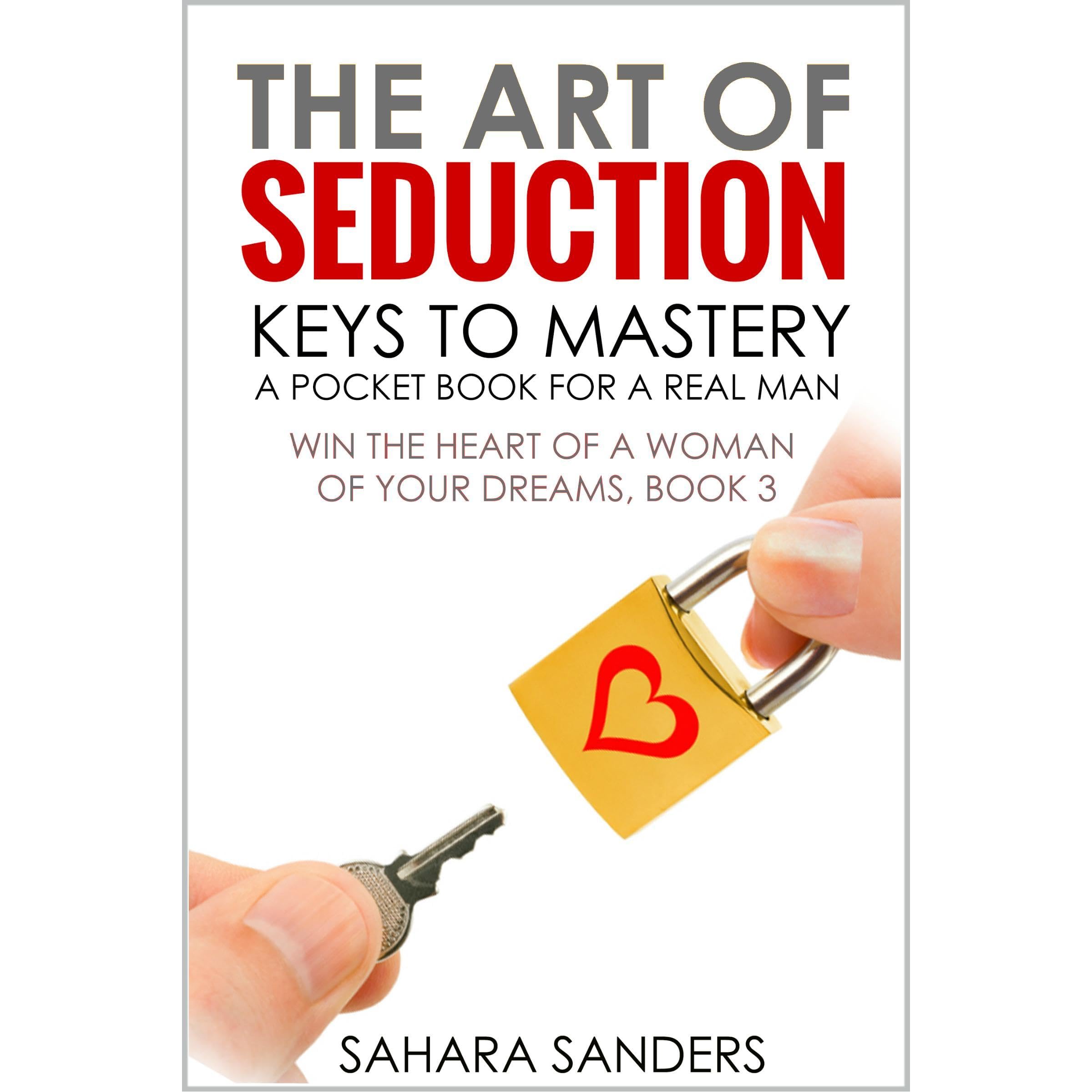 THE ART OF SEDUCTION: KEYS TO MASTERY
