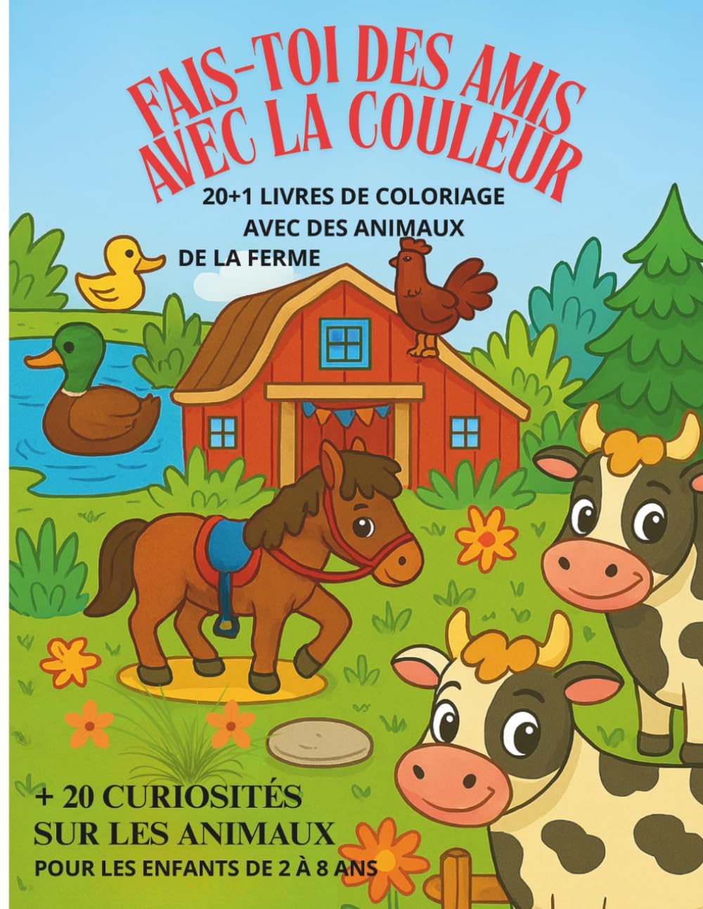 Fais-toi des amis avec la couleur : 20+1 livres de coloriage avec des animaux de la ferme pour les enfants de 2 à 8 ans: + 20 curiosités sur les animaux