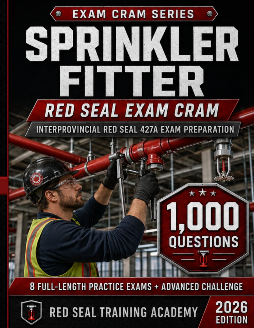 Sprinkler Fitter Red Seal Exam Cram 427A: 1,000 Practice Questions with Answers, Explanations, and Full-Length Tests for the Interprovincial Red Seal ... Exam (RED SEAL ACADEMY EXAM CRAM SERIES)