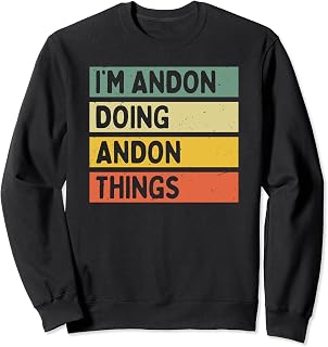 I'm Andon Doing Andon Things Funny Personalized Quote Sweatshirt