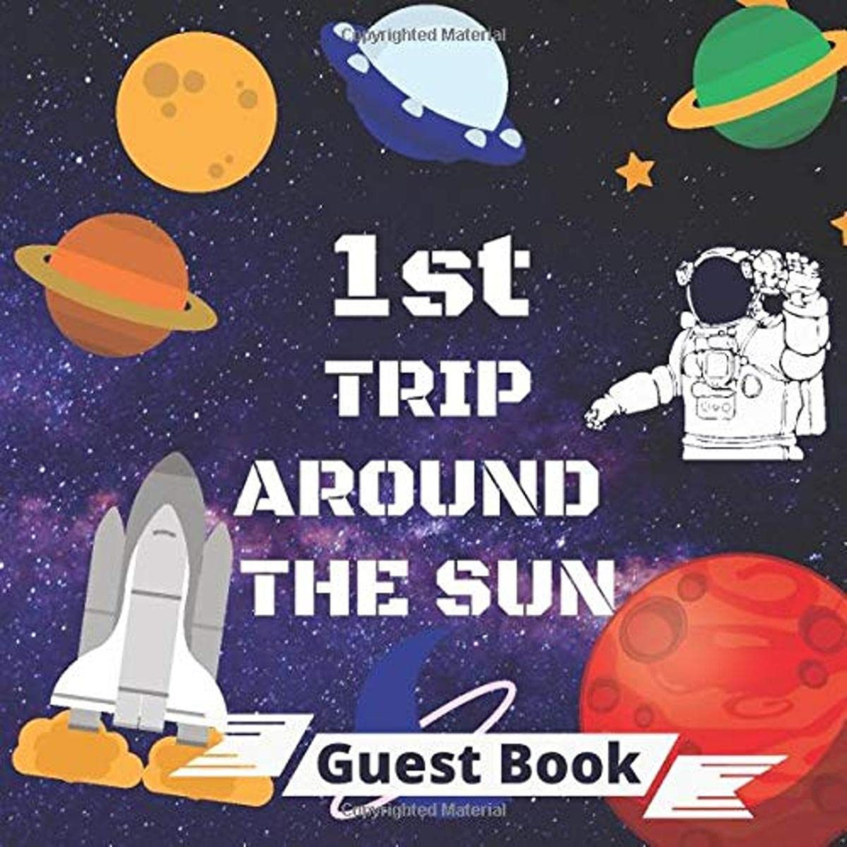 1st Trip Around The Sun Guest Book: Outer Space Birthday party Sign in book for Guests Galaxy Theme 1st Birthday Guest book: Solar System Birthday ... BONUS Gift Tracker Log+ Keepsake pages.