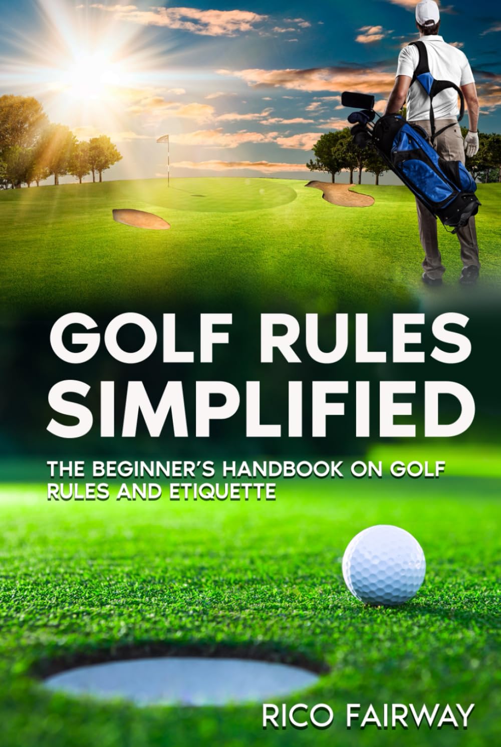 Golf Rules Simplified: The Beginner’s Handbook on Golf Rules and Etiquette
