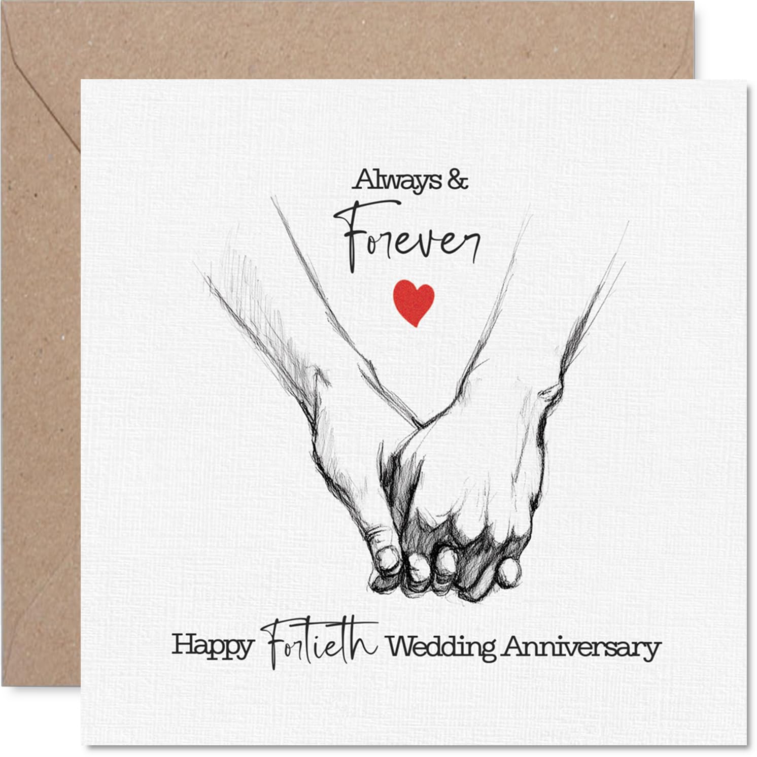 Romantic 40th Anniversary Card - Always & Forever - Sketch of Two Hands Holding, Heartfelt Love Motif - Celebrates 40 Years Together - 145mm Square, Envelope Included