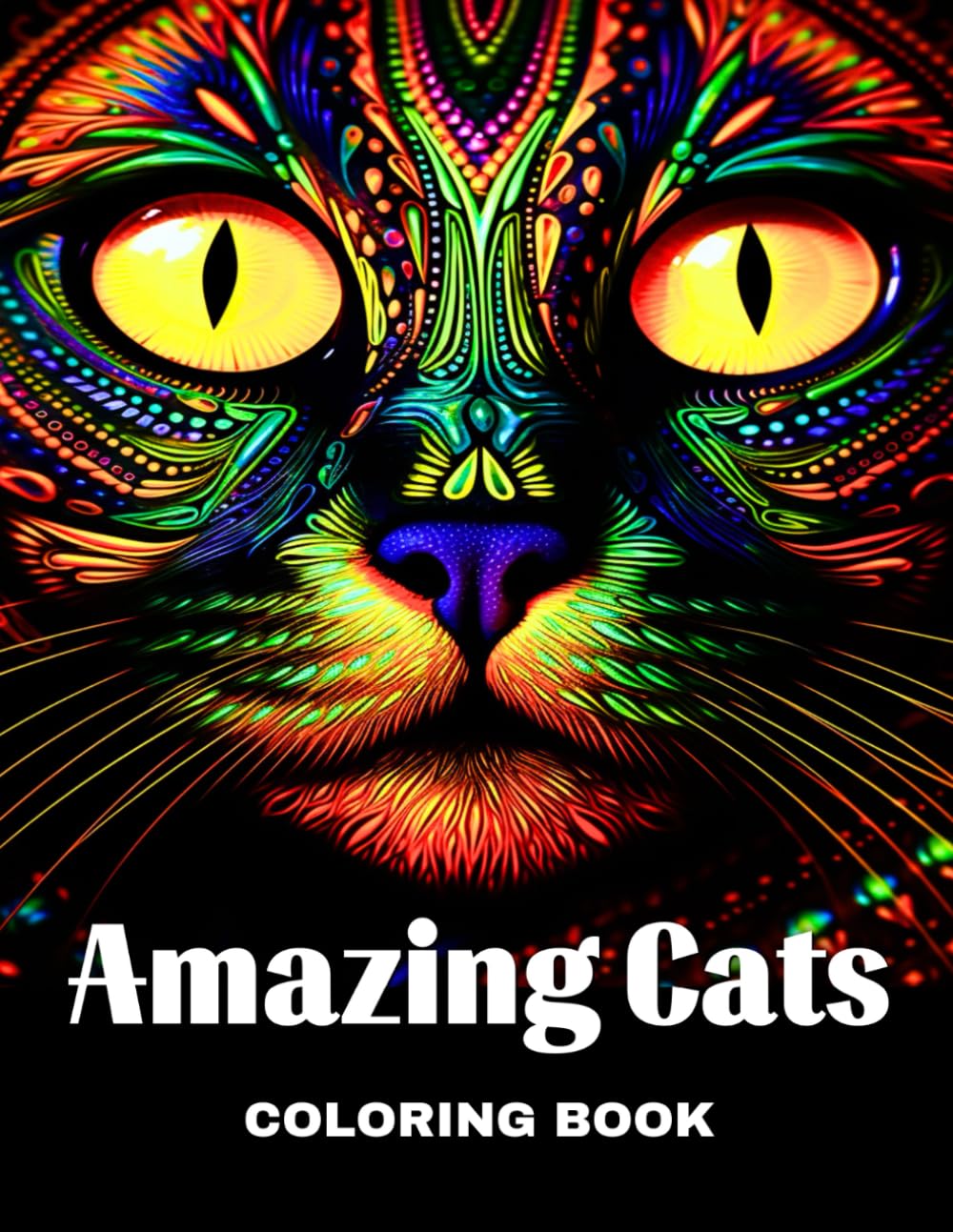 Amazing Cats Coloring Book: 50 Adult Coloring Pages on a Black Background Featuring Stress-Relieving Mandala Cat Patterns (The Amazing Coloring Collection)