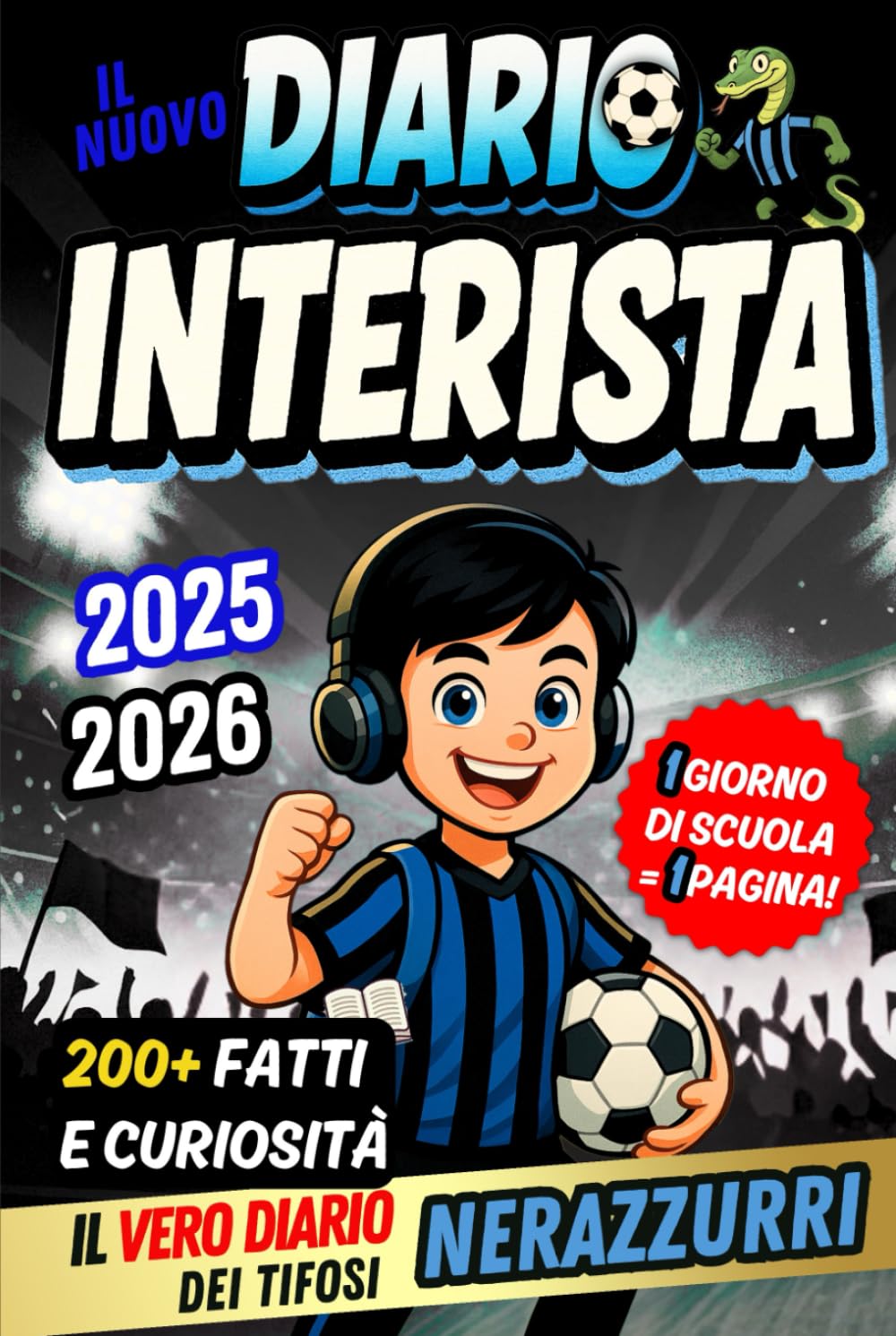 Il Nuovo Diario Interista 2025/2026 – 1 Giorno di Scuola = 1 Pagina per Scrivere Tutto: Contenuti quotidiani da scoprire, tra fatti e curiosità, per ... della passione sportiva) (Italian Edition)