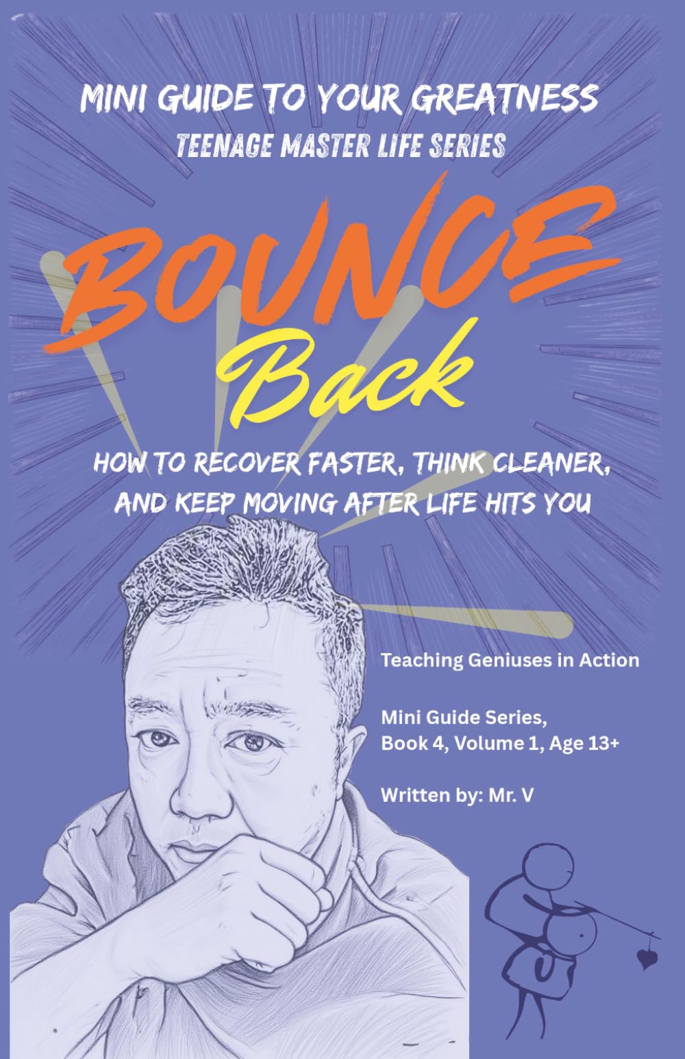 Bounce Back: How to Recover Faster, Think Cleaner, and Keep Moving After Life Hits You (Teenage Master Life)