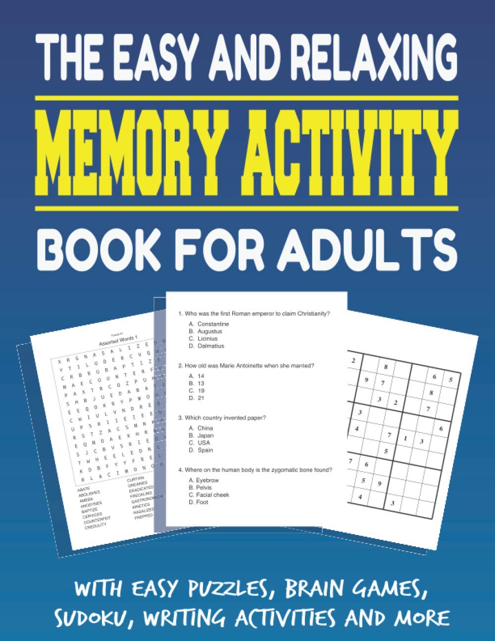 The Easy and Relaxing Memory Activity Book for Adults With Easy Puzzles, Brain Games, Sudoku, Writing Activities And More: Funny Easy and Relaxing ... memory, sudoku, Relaxing Adult Activity Book.