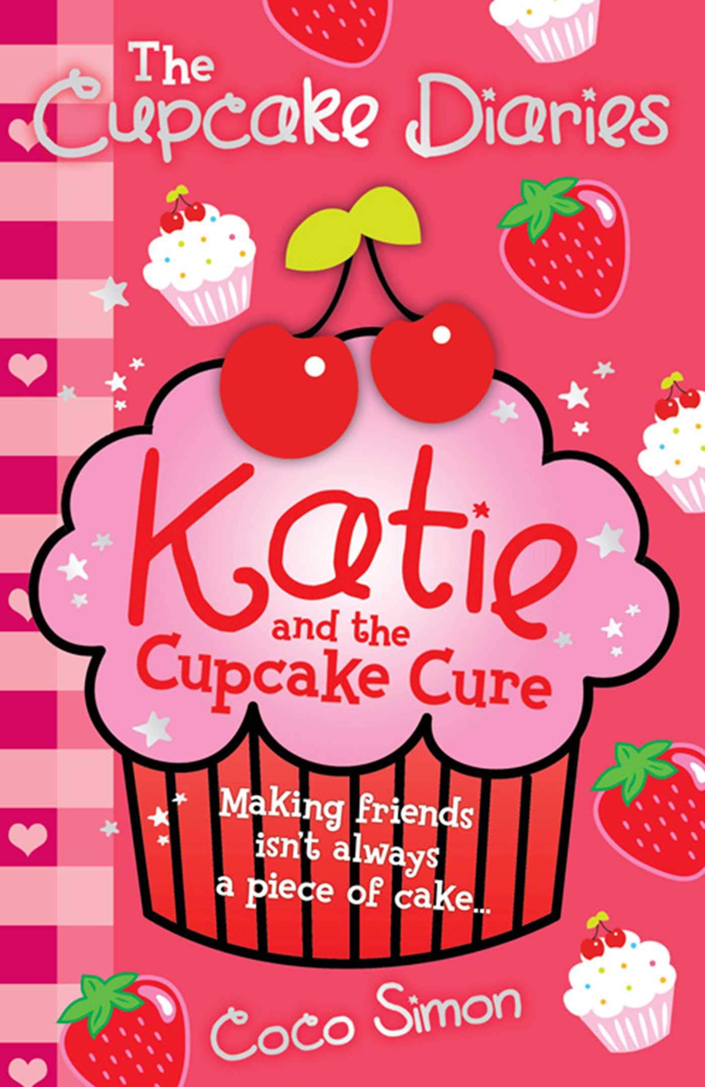 The Cupcake Diaries: Katie and the Cupcake Cure, RRP £5.99 By Coco Simon
