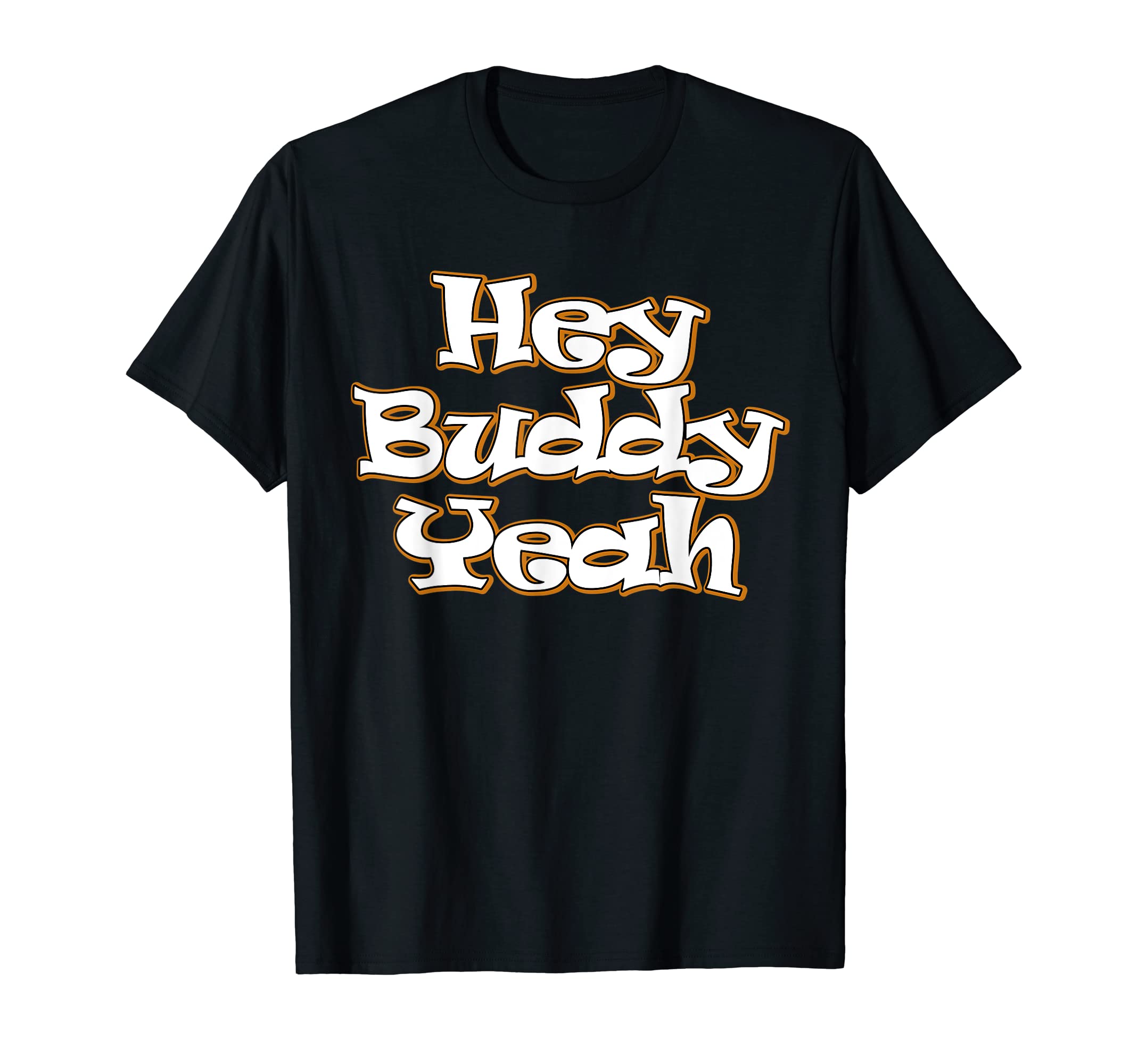 R810Hey Buddy Yeah Aight Den T-Shirt