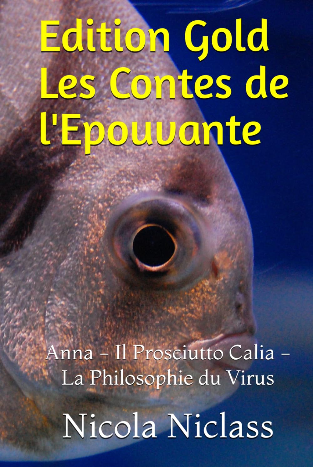 Edition Gold Les Contes de l'Epouvante: Anna - Il Prosciutto Calia - La Philosophie du Virus (Edition Gold Français)