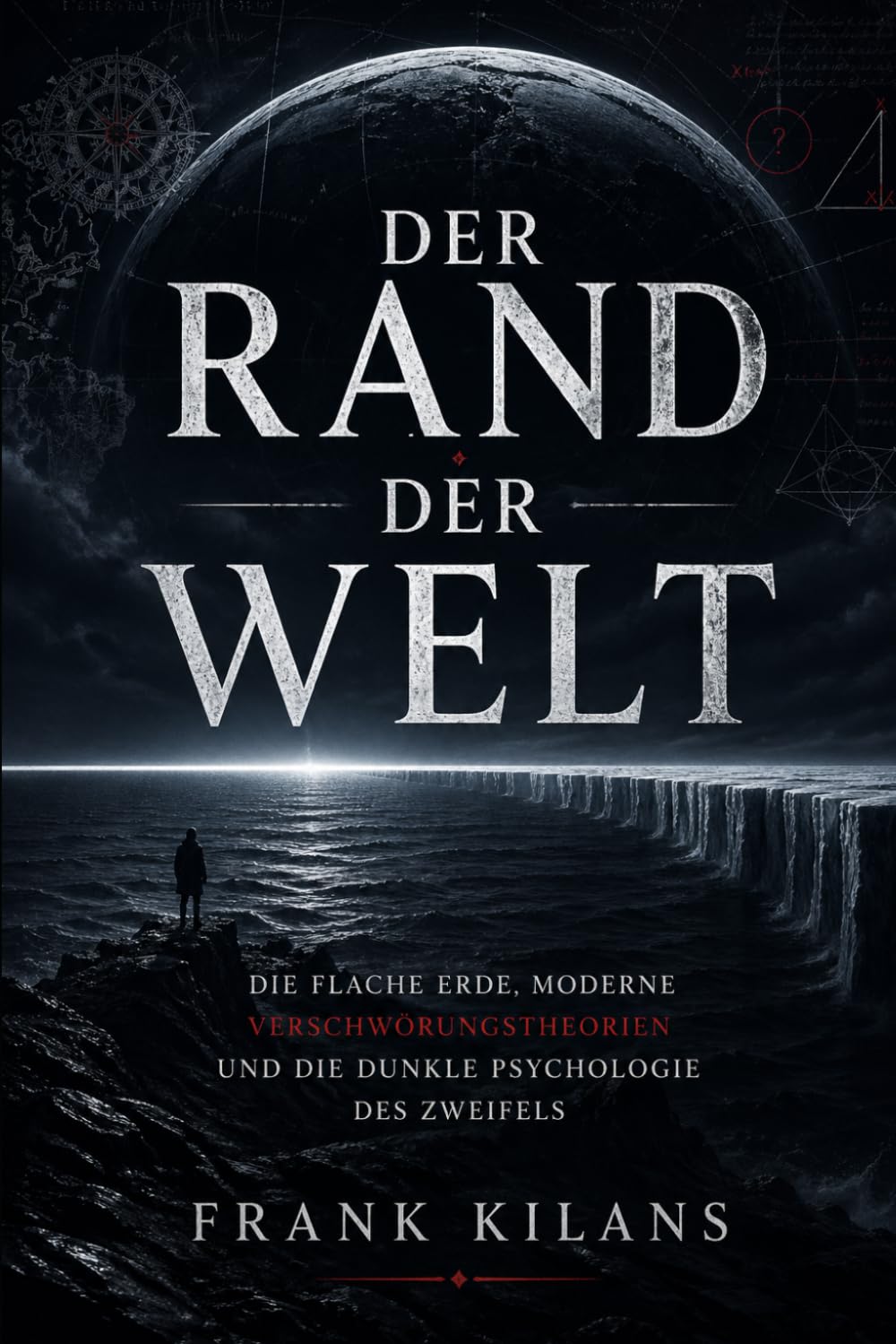 Die verbotene Horizontlinie: Die flache Erde, moderne Verschwörungstheorien und die dunkle Psychologie des Zweifels
