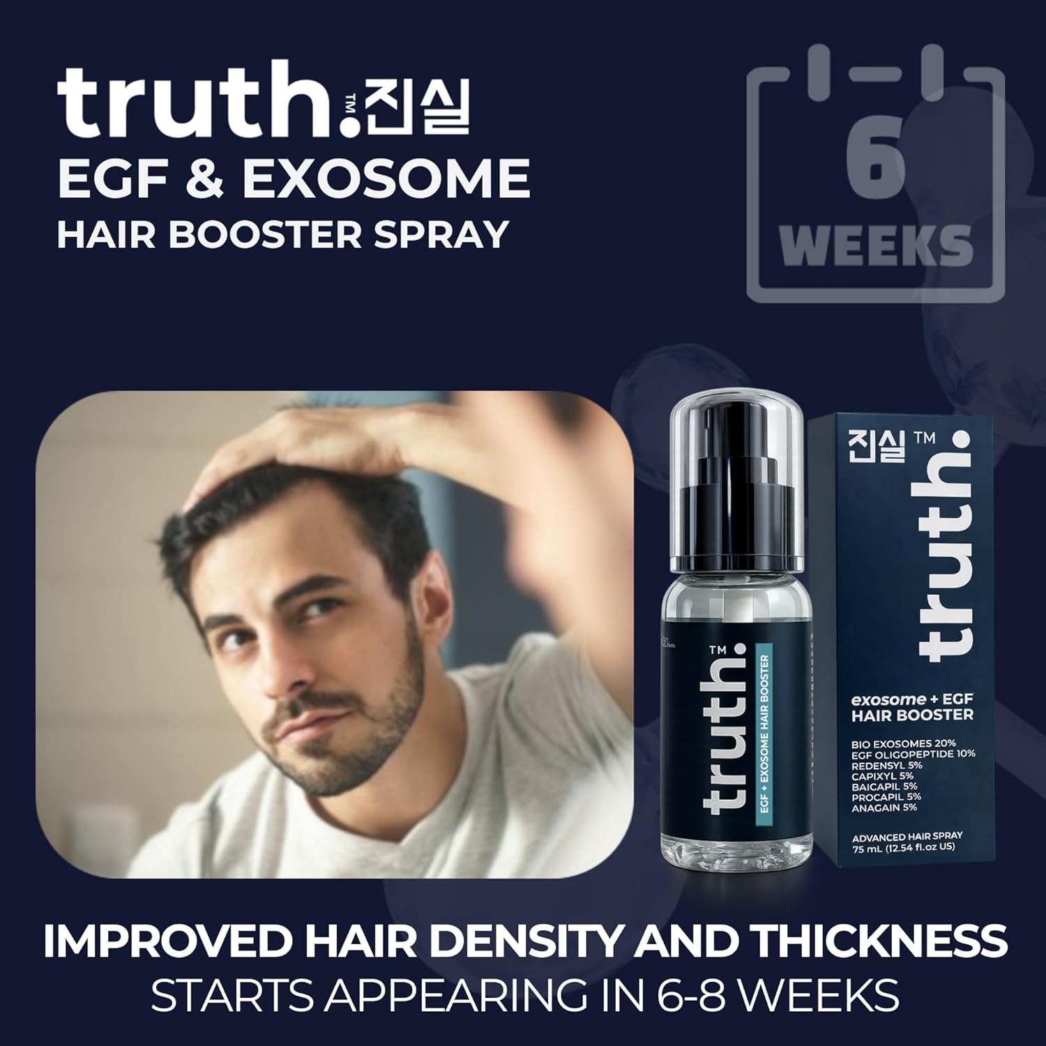 truth 진실 EGF + EXOSOME HAIR BOOSTER 75ml Spray. EXOSOMES 20% + EGF OLIGOPEPTIDES 10% + REDENSYL 5% + PROCAPIL 5% + BAICAPIL 5% + ANAGAIN 5% + CAPIXYL 5%. ADVANCED KOREAN HAIR TREATMENT