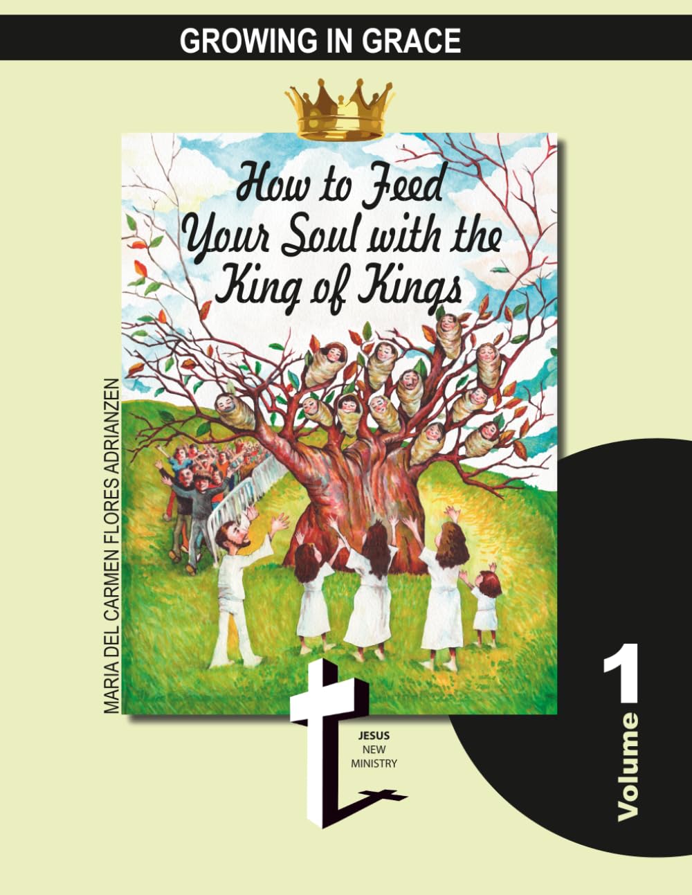 How to Feed Your Soul with the King of Kings: GROWING IN GRACE Volume 1