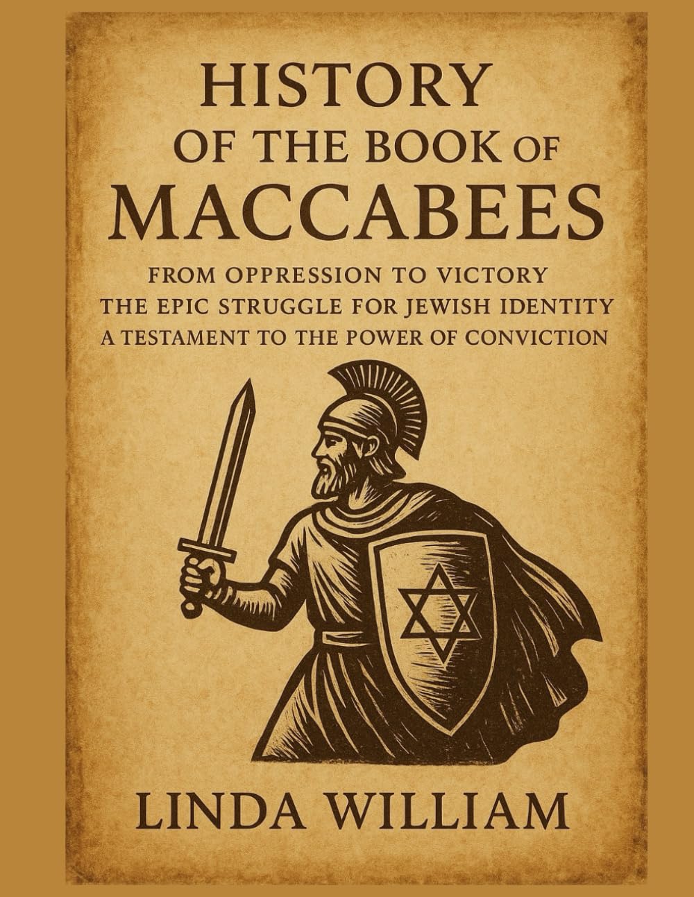 HISTORY OF THE BOOK OF MACCABEES:: From Oppression To Victory The Epic Struggle For Jewish Identity A Testament To the Power of Conviction
