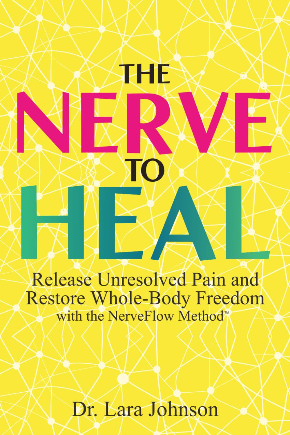 The Nerve to Heal: Release Unresolved Pain and Move Freely for Life