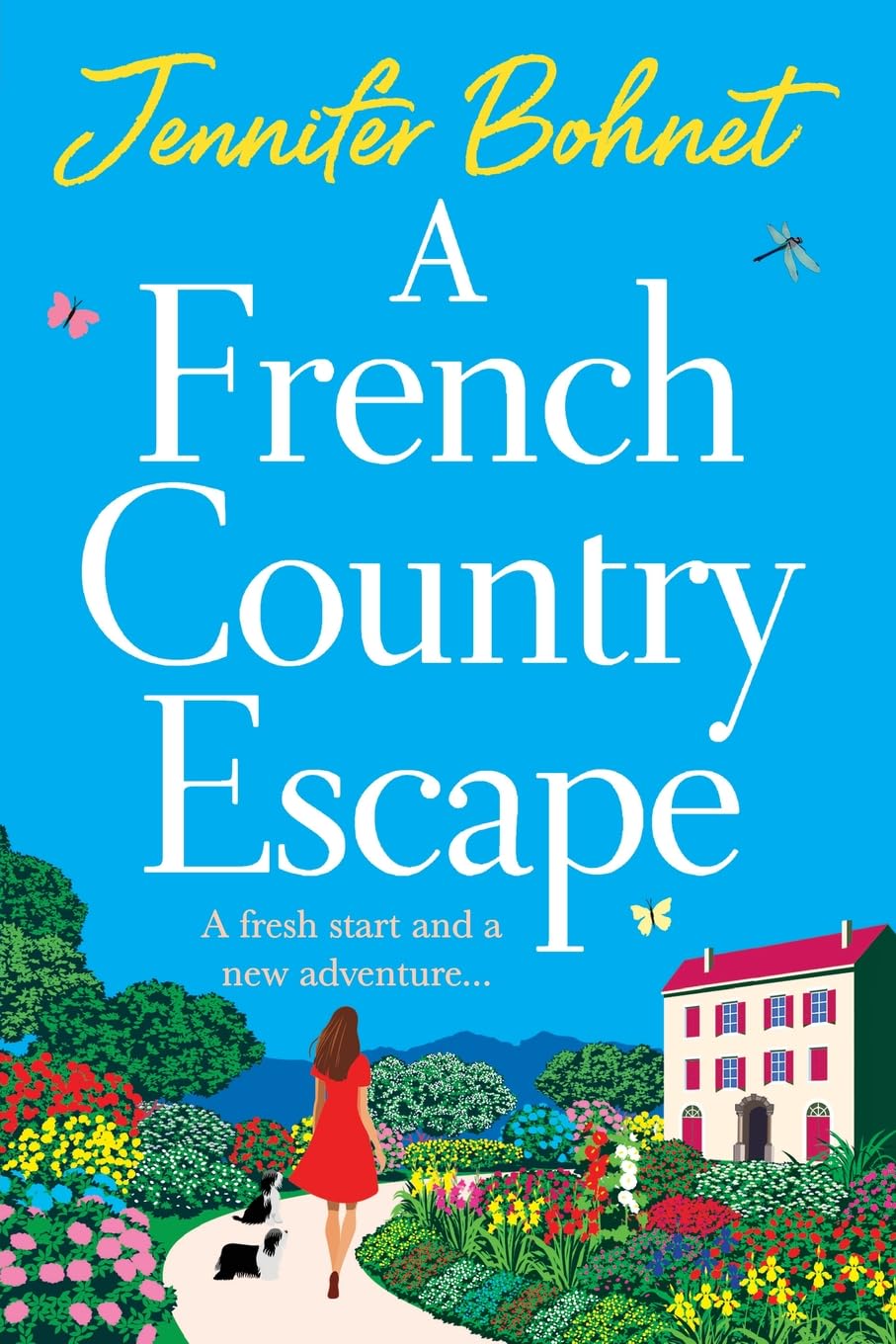 A French Country Escape: An escapist romance set in the gorgeous French Countryside from Jennifer Bohnet
