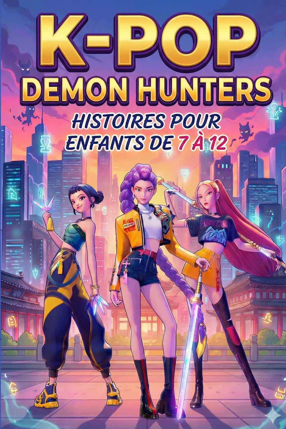K-POP DEMON HUNTERS HISTOIRES POUR ENFANTS DE 7 À 12: Une quête héroïque où la musique devient l’arme la plus puissante contre les ténèbres