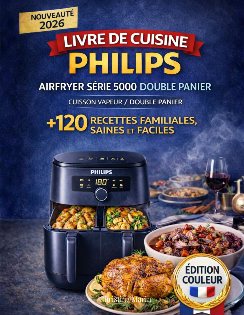 Livre de Cuisine Philips Airfryer Série 5000 Double Panier avec Cuisson Vapeur: +120 Recettes Familiales, Saines et Faciles pour Utiliser Vos Deux ... | Des Idées Délicieuses Pour Tous Les Jours