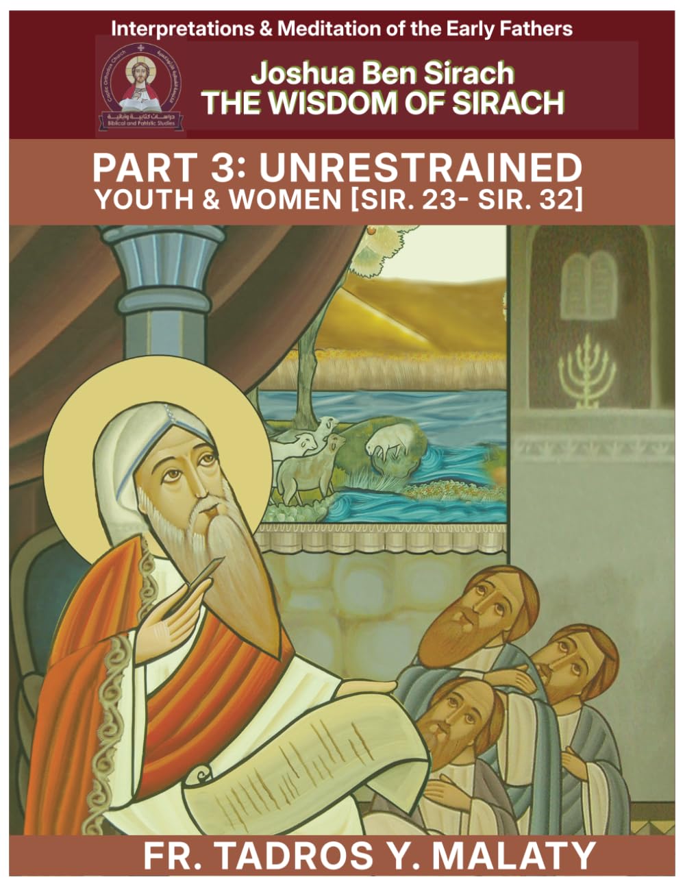 THE WISDOM OF SIRACH - Part Three: Unrestrained Youth & Women [Sir. 23- Sir. 32]: 44 (Patristic Commentary on the Old Testament)