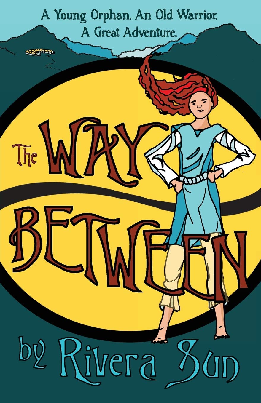 The Way Between: A Young Orphan, An Old Warrior, A Great Adventure: 1 (Ari Ara Series - In a world of war and warriors, one girl wages peace.)
