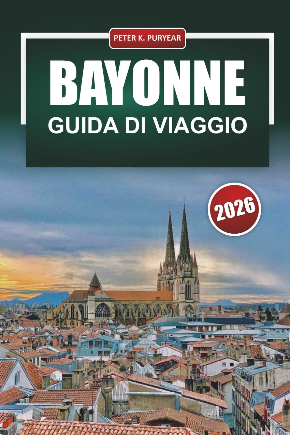 BAYONNE Guida di viaggio 2026: Piani giornalieri pratici, cibo locale e budget onesti per visitatori solitari