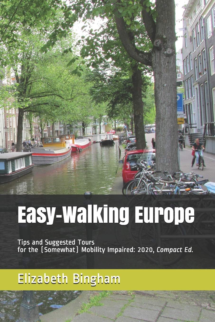 Easy-Walking Europe: Tips and Suggested Tours for the (Somewhat) Mobility Impaired: 2020, Compact Edition (Easy-Walking Travel)