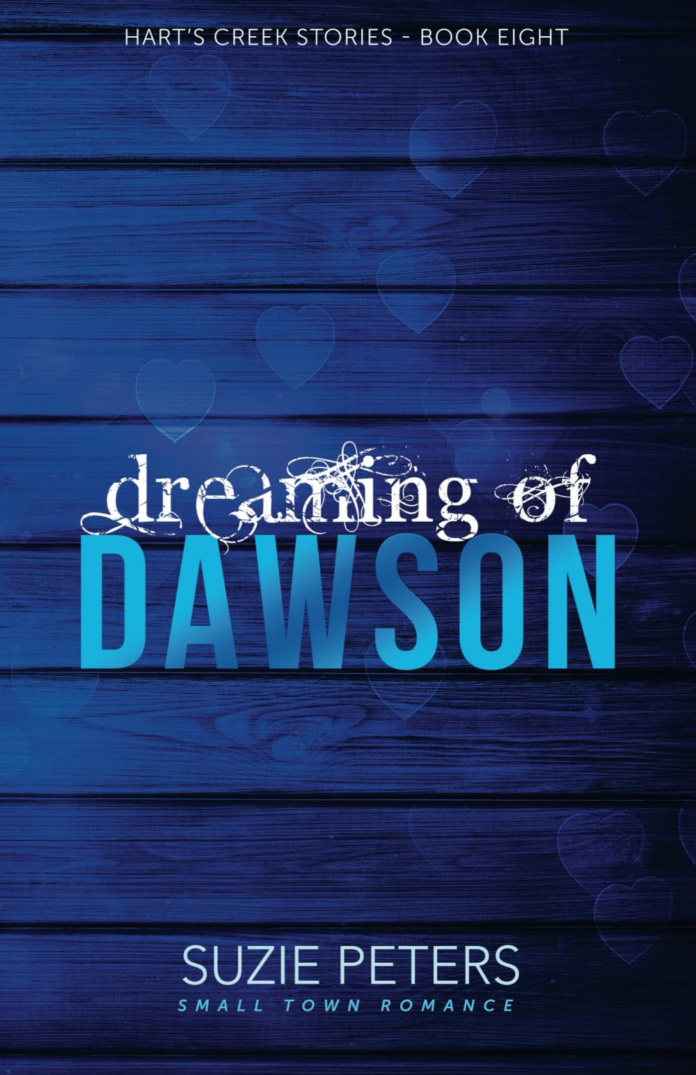 Dreaming of Dawson: A Small Town Romance: 8 (Hart's Creek Stories)