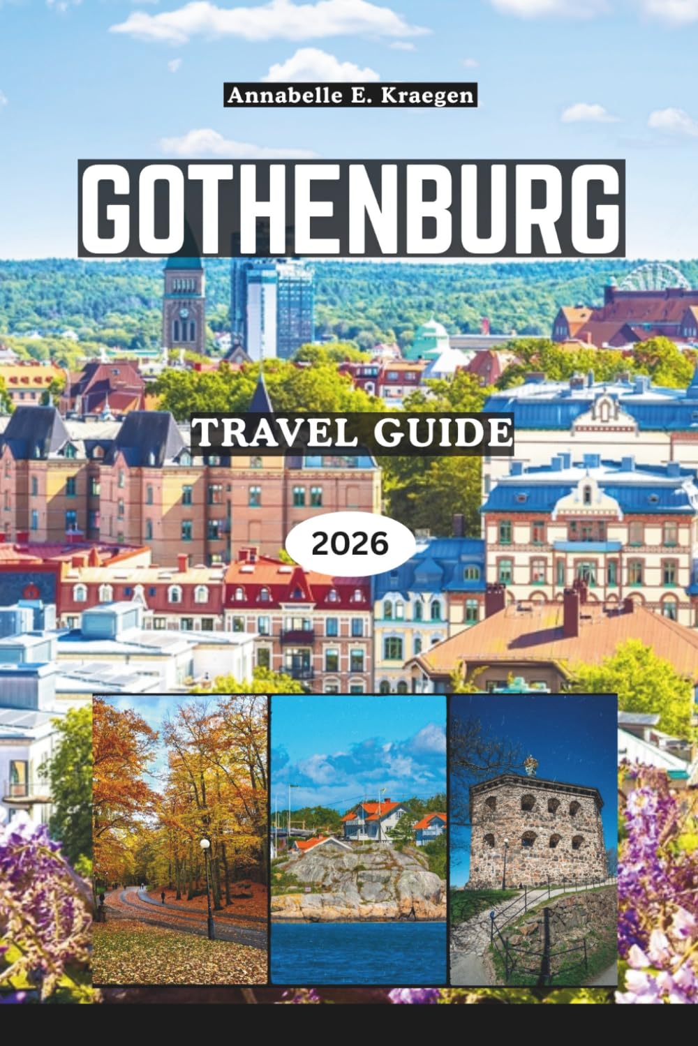 GOTHENBURG TRAVEL GUIDE 2026: Discover Cobblestone Streets, World-Class Seafood, Island Archipelagos, Vibrant Neighborhoods, Nordic Culture, and Hidden Gems in Sweden