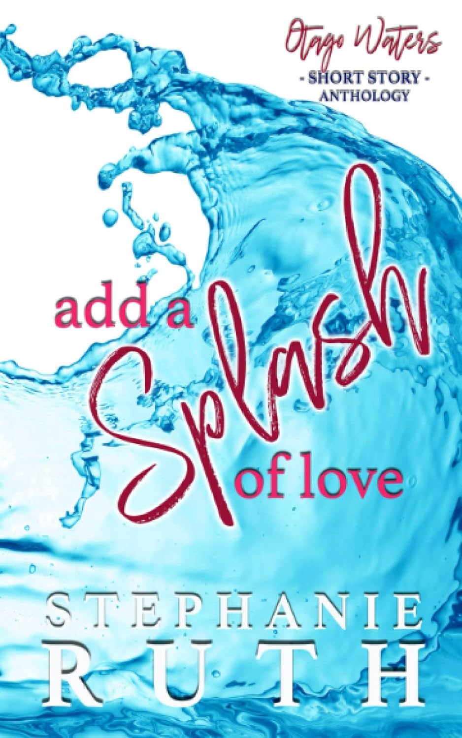 Add a Splash of Love A New Zealand anthology of short stories